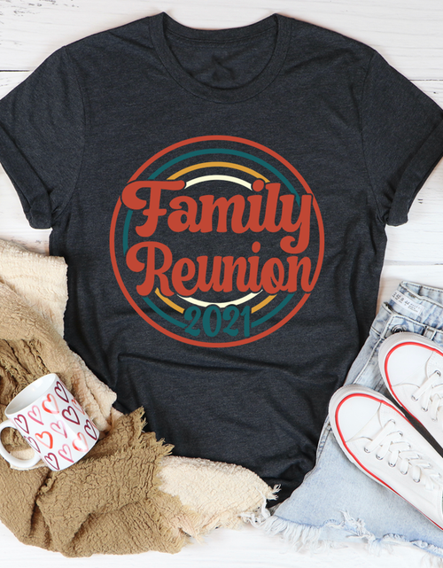 Load image into Gallery viewer, Family Reunion 2021 Tee
